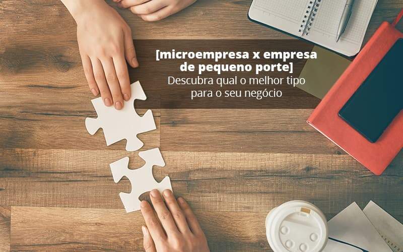 Microempresa X Empresa De Pequeno Porte Descubra Qual O Melhor Tipo Para O Seu Negocio Post 1 Blog Contabilidade Em Monte Alto Sp | Contec Assessoria - Contabilidade em Monte Alto - SP | Contec Assessoria