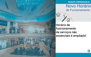 Horario De Funcionamento De Servicos Nao Essenciais E Ampliado - Contabilidade em Monte Alto - SP | Contec Assessoria