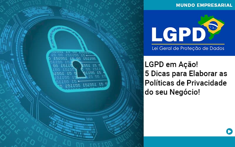 Lgpd Em Acao 5 Dicas Para Elaborar As Politicas De Privacidade Do Seu Negocio - Contabilidade em Monte Alto - SP | Contec Assessoria