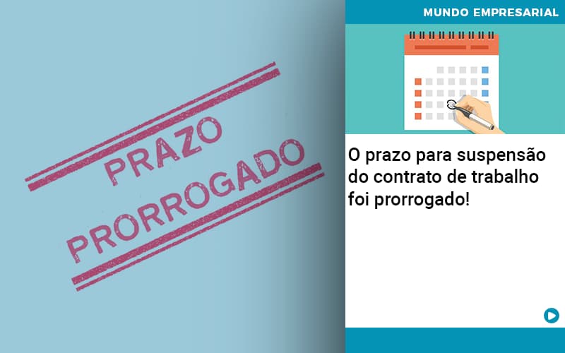 O Prazo Para Suspensao Do Contrato De Trabalho Foi Prorrogado Quero Montar Uma Empresa - Contabilidade em Monte Alto - SP | Contec Assessoria