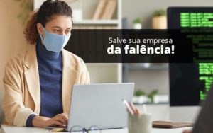 Lei De Falencias E Recuperacao Judicial O Que Voce Precisa Saber Quero Montar Uma Empresa - Contabilidade em Monte Alto - SP | Contec Assessoria