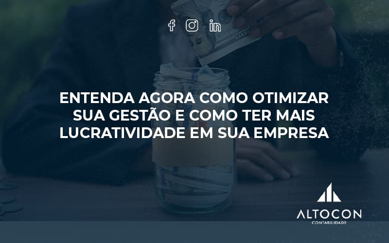 Entenda Agora Como Otimizar Sua Gestão E Como Ter Mais Lucratividade Em Sua Empresa Altocon - Contabilidade em Monte Alto - SP | Altocon Contabilidade