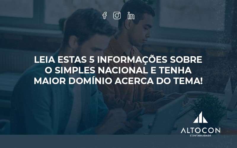 Leia Estas 5 Informações Sobre O Simples Nacional E Tenha Maior Domínio Acerca Do Tema! Altocon - Contabilidade em Monte Alto - SP | Altocon Contabilidade