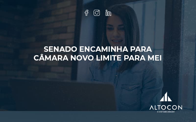 Senado Encaminha Para Câmara Novo Limite Para Mei Altocon - Contabilidade em Monte Alto - SP | Altocon Contabilidade