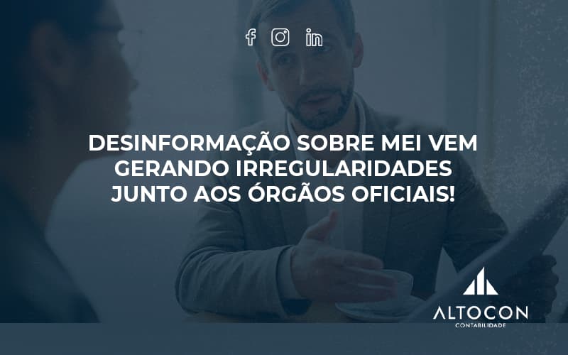Desinformação Sobre Mei Vem Gerando Irregularidades Junto Aos órgãos Oficiais! Altocon - Contabilidade em Monte Alto - SP | Altocon Contabilidade