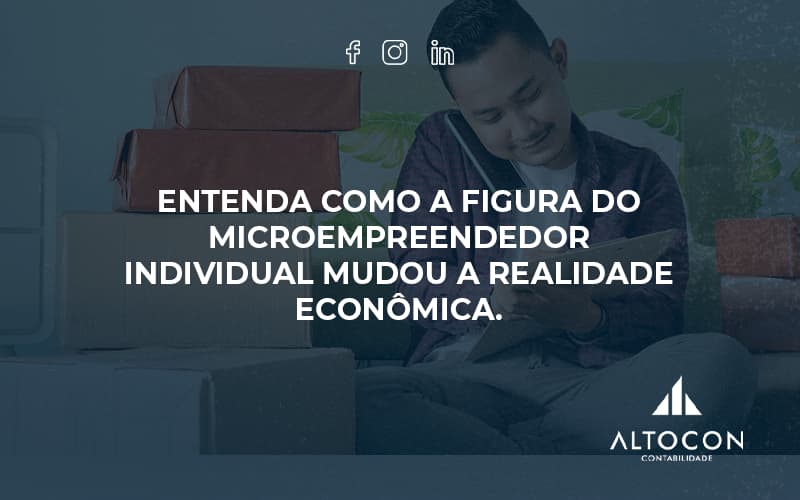 Entenda Como A Figura Do Microempreendedor Individual Mudou A Realidade Econômica. Altocon - Contabilidade em Monte Alto - SP | Altocon Contabilidade