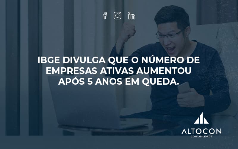 Ibge Divulga Que Numero De Empresa Ativas Aumentou Altocon 3 - Contabilidade em Monte Alto - SP | Altocon Contabilidade
