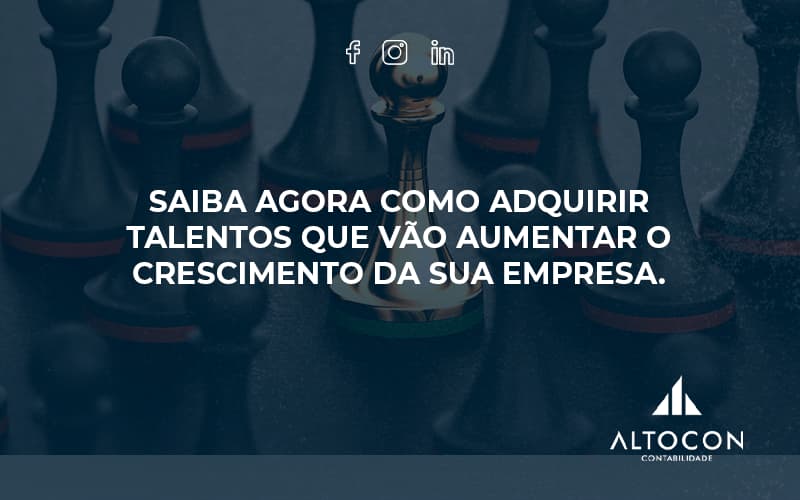 Saiba Agora Como Adquirir Talentos Que Vao Altocon - Contabilidade em Monte Alto - SP | Altocon Contabilidade