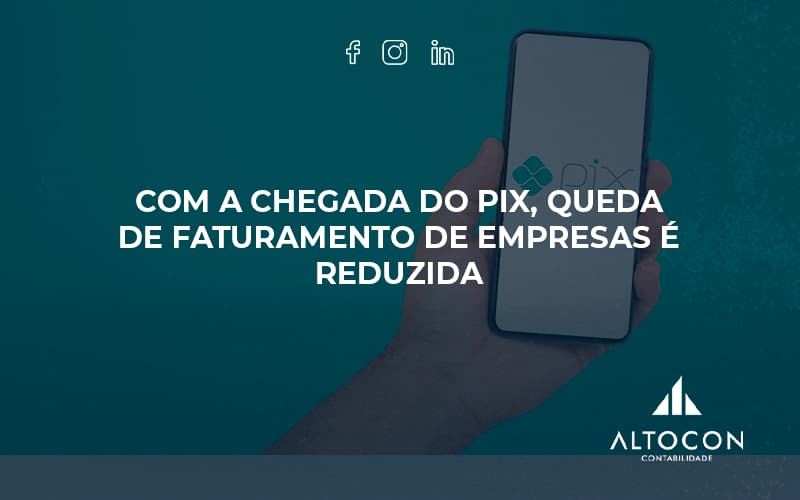 Com A Chegada Do Pix Queda De Faturamento De Empresa é Reduzida Altocon - Contabilidade em Monte Alto - SP | Altocon Contabilidade