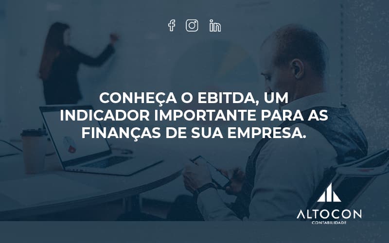Conheca O Ebtida Altocon - Contabilidade em Monte Alto - SP | Altocon Contabilidade