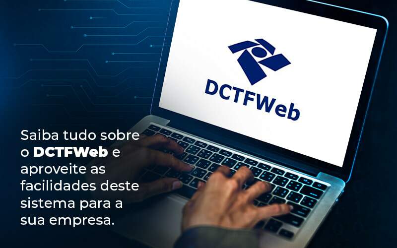 Saiba Tudo Sobre O Dctfweb E Aproveite As Facilidades Deste Sistema Para A Sua Empresa Blog  - Contabilidade em Monte Alto - SP | Altocon Contabilidade