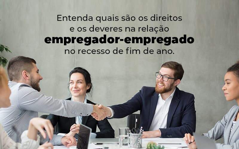 Entenda Quais Sao Os Direitos E Os Deveres Na Relacao Empregador Empregado No Recesso De Fim De Ano Blog 1 - Contabilidade em Monte Alto - SP | Altocon Contabilidade