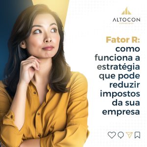 Fator R: como funciona a estratégia que pode reduzir impostos da sua empresa