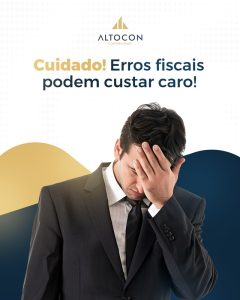 Altocon Blogpost Cuidado Erros Fiscais Podem Custar Caro - Contabilidade em Monte Alto - SP | Altocon Contabilidade