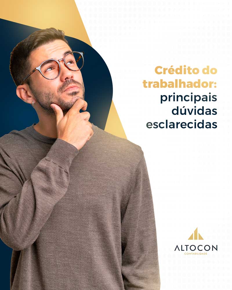 Altocon Credito Do Trabalhador Principais Duvidas Esclarecidas - Contabilidade em Monte Alto - SP | Altocon Contabilidade