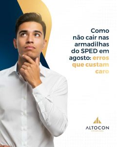 Altocon Como Nao Cair Nas Armadilhas Do Sped Em Agosto Erros Que Custam Caro - Contabilidade em Monte Alto - SP | Altocon Contabilidade