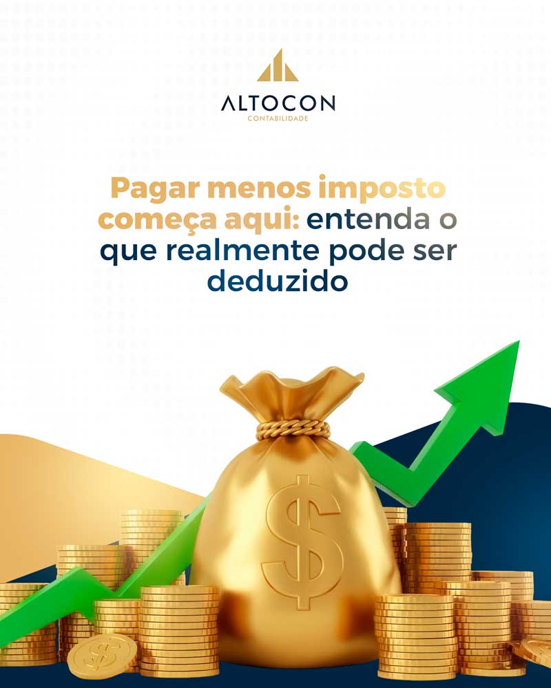 Altocon Pagar Menos Imposto Comeca Aqui Entenda O Que Realmente Pode Ser Deduzido - Contabilidade em Monte Alto - SP | Altocon Contabilidade
